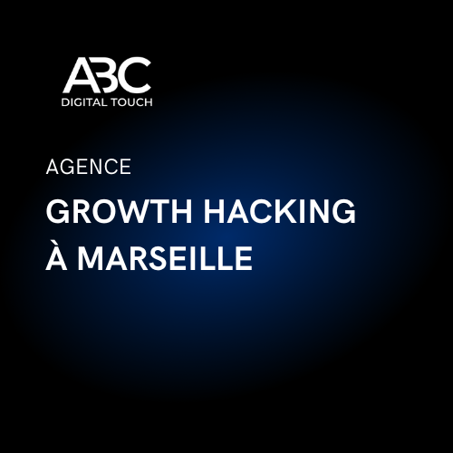 Agence Growth Hacking à Marseille | Stratégies de croissance